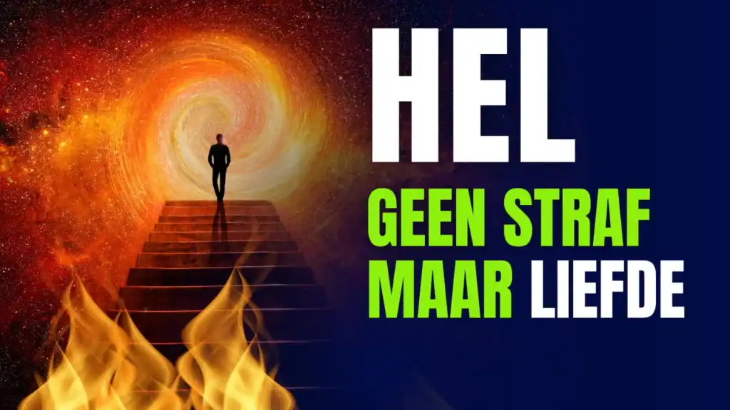 Een persoon loopt op een trap naar een helder licht te midden van een vurige omgeving met de tekst 'Hel geen straf maar liefde'.