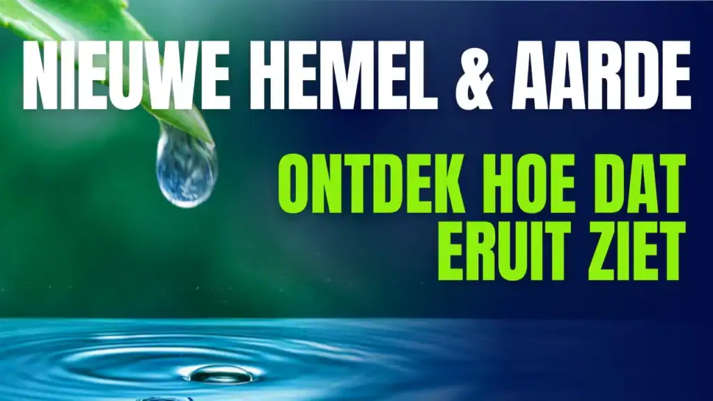 Close-up van een waterdruppel die van een groen blad valt met de tekst 'Nieuwe Hemel & Aarde - Ontdek hoe dat eruit ziet' voor een bijbelstudie over de nieuwe schepping.