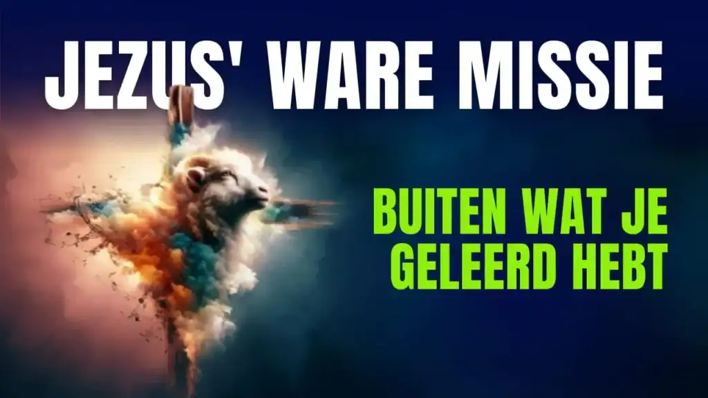 Een artistieke weergave van een lam voor een kruis tegen een donkerblauwe achtergrond met de tekst 'Jezus' ware missie - Buiten wat je geleerd hebt'.