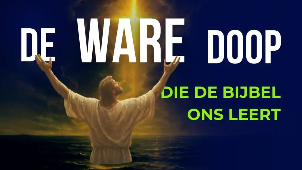 Een afbeelding met de tekst 'De ware doop die de Bijbel ons leert' waarop een man met gespreide armen in het water naar een stralend licht kijkt.