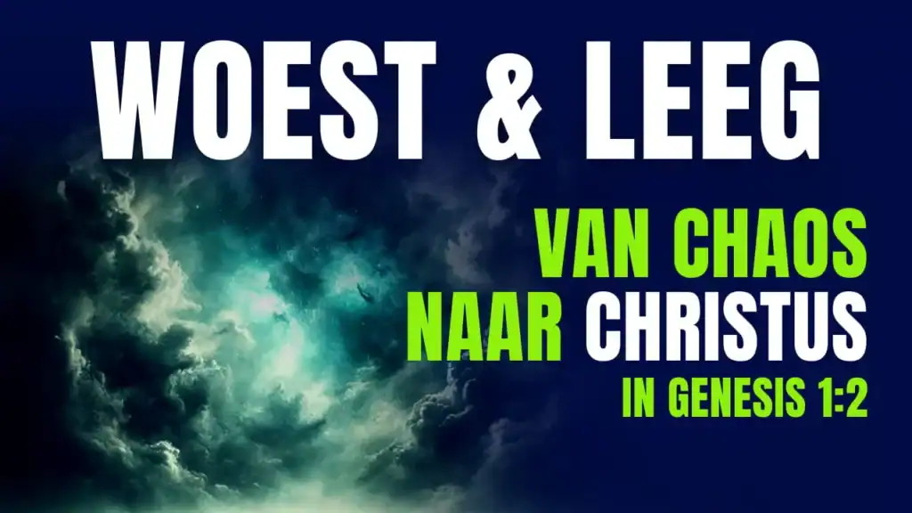 Thumbnail met de tekst 'Woest & Leeg - Van Chaos naar Christus in Genesis 1:2' tegen een achtergrond van een kosmische nevel.